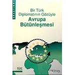 Bir Türk Diplomatının Gözüyle Avrupa Bütünleşmesi - Ahmet Funda Tezok - Büke Yayınları
