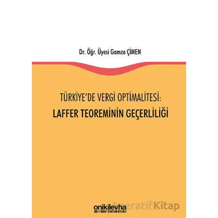 Türkiyede Vergi Optimalitesi: Laffer Teoreminin Geçerliliği - Gamze Çimen - On İki Levha Yayınları