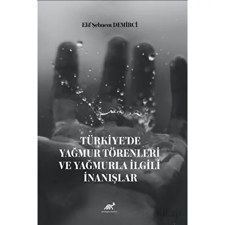 Türkiye’de Yağmur Törenleri ve Yağmurla İlgili İnanışlar