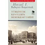 Türkiyede Kentlerin Demokrasi Tarihi - Hazal Ilgın Bahçeci Başarmak - İmge Kitabevi Yayınları