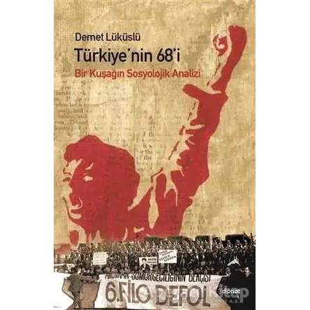 Türkiye’nin 68’i - Demet Lüküslü - Dipnot Yayınları