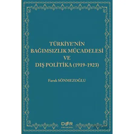 Türkiyenin Bağımsızlık Mücadelesi ve Dış Politika (1919-1923) - Faruk Sönmezoğlu - Der Yayınları