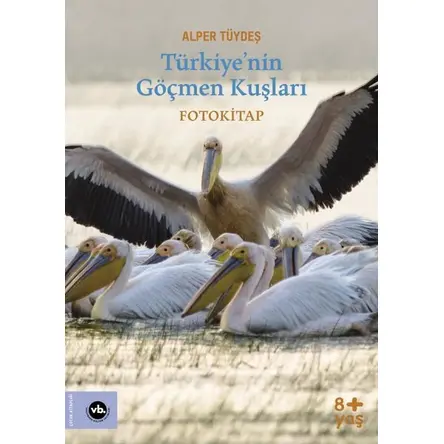 Türkiyenin Göçmen Kuşları - Alper Tüydeş - Vakıfbank Kültür Yayınları