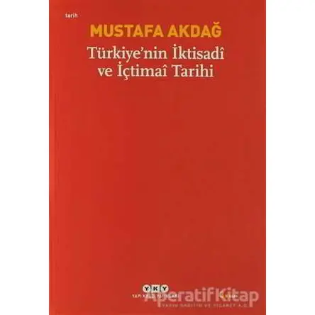 Türkiye’nin İktisadi ve İçtimai Tarihi - Mustafa Akdağ - Yapı Kredi Yayınları