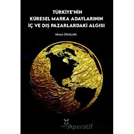 Türkiyenin Küresel Marka Adaylarının İç ve Dış Pazarlardaki Algısı