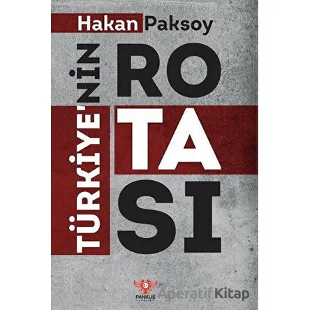 Türkiye’nin Rotası - Hakan Paksoy - Pankuş Yayınları