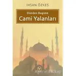 Dünden Bugüne Cami Yalanları - İhsan Özkes - Tekin Yayınevi