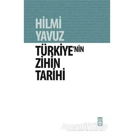 Türkiye’nin Zihin Tarihi - Hilmi Yavuz - Timaş Yayınları