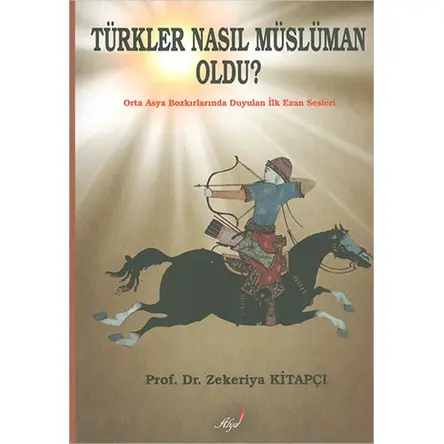 Türkler Nasıl Müslüman Oldu? - Zekeriya Kitapçı - Alya Yayınları