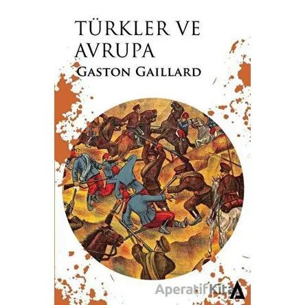 Türkler ve Avrupa - Gaston Gaillard - Kanon Kitap