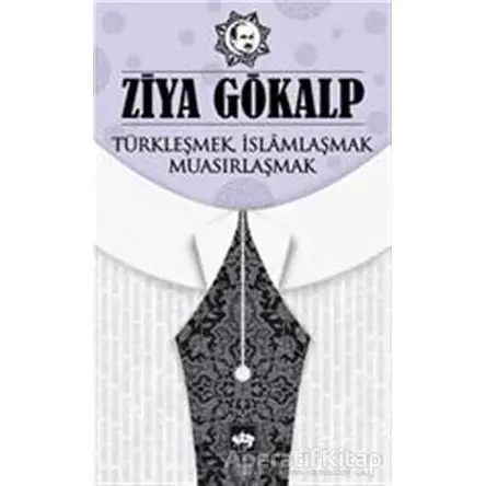 Türkleşmek İslamlaşmak Muasırlaşmak - Ziya Gökalp - Ötüken Neşriyat