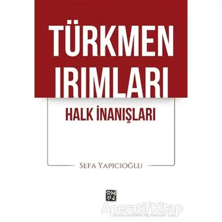 Türkmen Irımları - Sefa Yapıcıoğlu - Kutlu Yayınevi