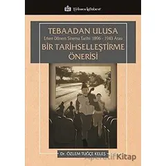 Tebaadan Ulusa Erken Dönem Sinema Tarihi 1896-1943 Arası Bir Tarihselleştirme Önerisi