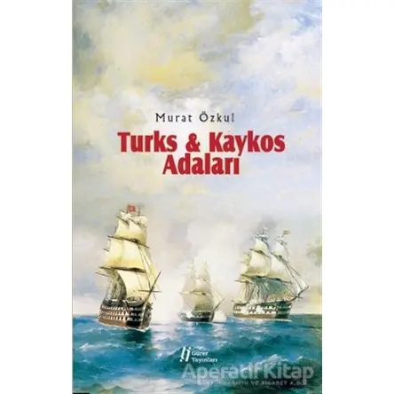 Turks & Kaykos Adaları - Murat Özkul - Gürer Yayınları