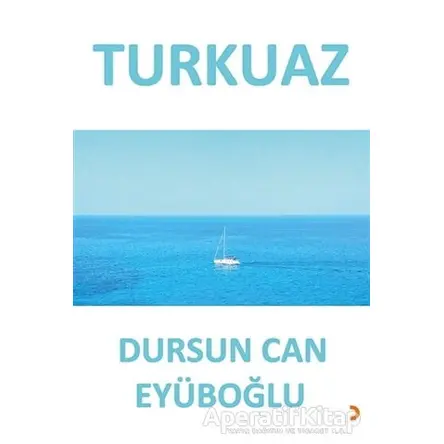 Turkuaz - Dursun Can Eyüboğlu - Cinius Yayınları