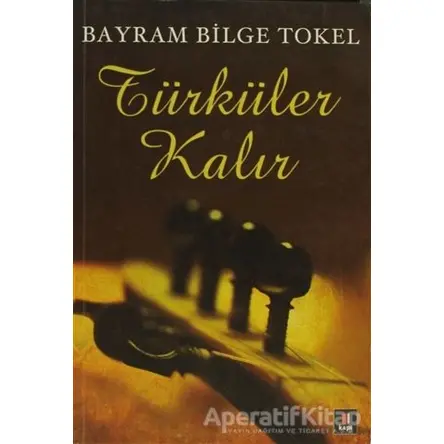 Türküler Kalır - Bayram Bilge Tokel - Kapı Yayınları