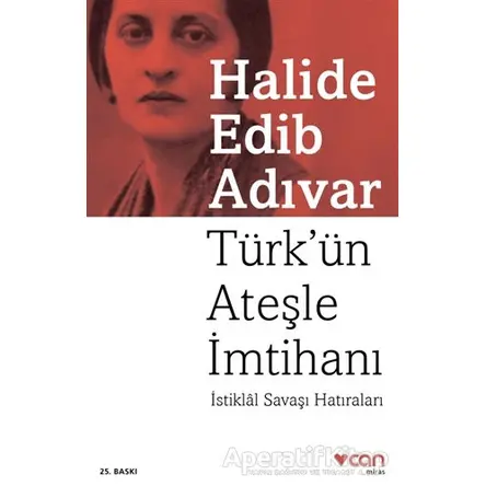 Türk’ün Ateşle İmtihanı - Halide Edib Adıvar - Can Yayınları