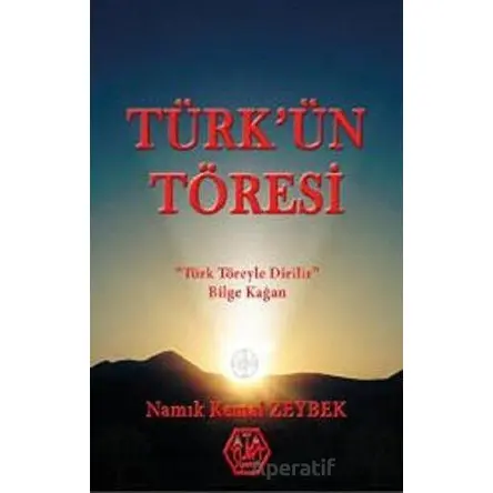 Türk’ün Töresi - Namık Kemal Zeybek - Atayurt Yayınevi