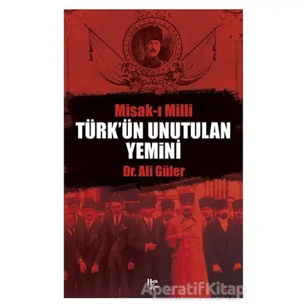 Türkün Unutulan Yemini Misak-ı Milli - Ali Güler - Halk Kitabevi