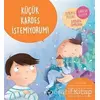 Küçük Kardeş İstemiyorum! - Ne Zormuş Büyümek - Barbara Tamborini - Turkuvaz Çocuk