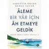 Aleme Bir Yar İçin Ah Etmeye Geldik - Sadettin Ökten - Turkuvaz Kitap