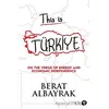 This İs Türkiye - On The Verge Of Energy And Economic Independence - Berat Albayrak - Turkuvaz Kitap