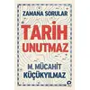 Zamana Sorular / Tarih Unutmaz - M. Mücahit Küçükyılmaz - Turkuvaz Kitap