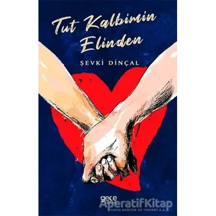 Tut Kalbimin Elinden - Şevki Dinçal - Gece Kitaplığı