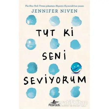 Tut Ki Seni Seviyorum - Jennifer Niven - Pegasus Yayınları