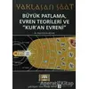 Yaklaşan Saat 1 - Büyük Patlama, Evren Teorileri ve Kur’an Evreni