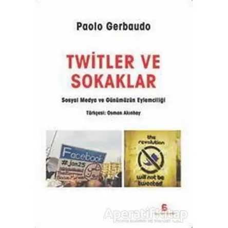 Twitler Ve Sokaklar - Paolo Gearbaudo - Agora Kitaplığı