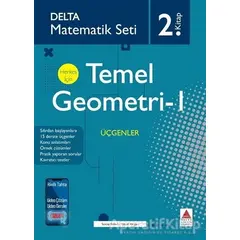 Temel Geometri 1 - Üçgenler - Tuncay Birinci - Delta Kültür Yayınevi