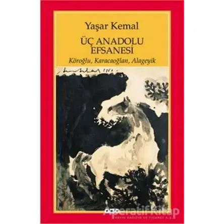 Üç Anadolu Efsanesi - Yaşar Kemal - Yapı Kredi Yayınları