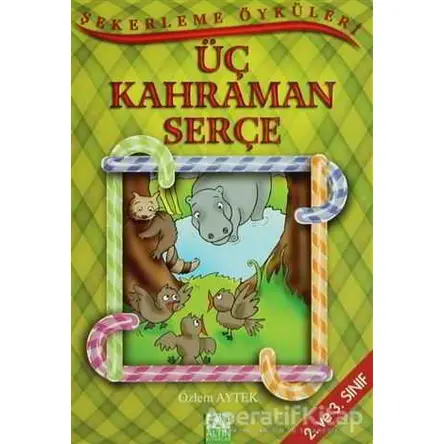 Üç Kahraman Serçe - Özlem Aytek - Altın Kitaplar - Çocuk Kitapları