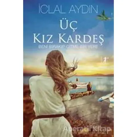 Üç Kız Kardeş - İclal Aydın - Artemis Yayınları