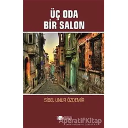 Üç Oda Bir Salon - Sibel Unur Özdemir - Berikan Yayınevi