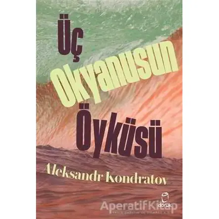 Üç Okyanusun Öyküsü - Aleksandr Kondratov - Doruk Yayınları