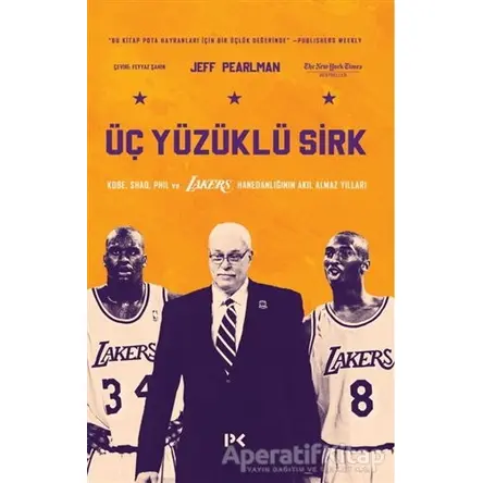 Üç Yüzüklü Sirk: Kobe, Shaq, Phil ve Lakers Hanedanlığının Akıl Almaz Yılları