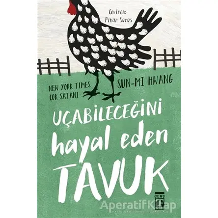 Uçabileceğini Hayal Eden Tavuk - Sun-mi Hwang - Genç Timaş