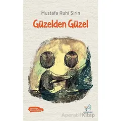 Güzelden Güzel - Mustafa Ruhi Şirin - Uçan At Yayınları