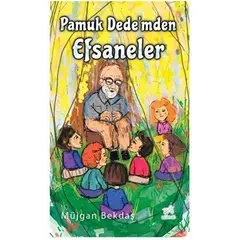 Pamuk Dede’mden Efsaneler - Müjgan Bekdaş - Uçan At Yayınları