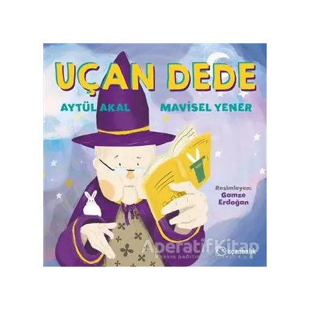 Uçan Dede - Aytül Akal - Uçanbalık Yayıncılık