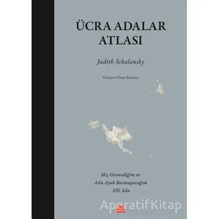 Ücra Adalar Atlası - Judith Schalansky - Kırmızı Kedi Yayınevi