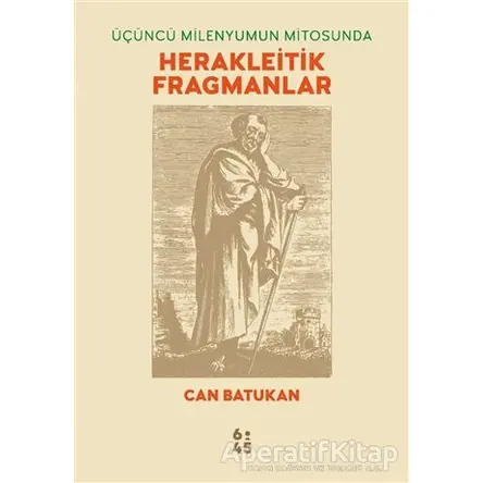 Üçüncü Milenyumun Mitosunda Herakleitik Fragmanlar - Can Batukan - Altıkırkbeş Yayınları