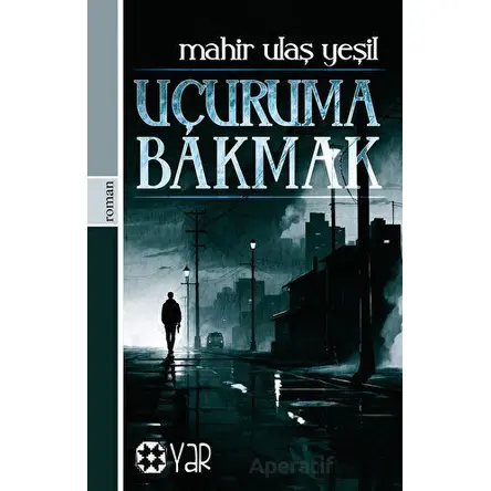 Uçuruma Bakmak - Mahir Ulaş Yeşil - Yar Yayınları