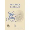 Kendi Gök Kubbemiz - Yahya Kemal Beyatlı - İstanbul Fetih Cemiyeti Yayınları