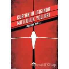 Kuranın Işığında Mutluluk Yolları - Abdullah Karaer - Motto Yayınları