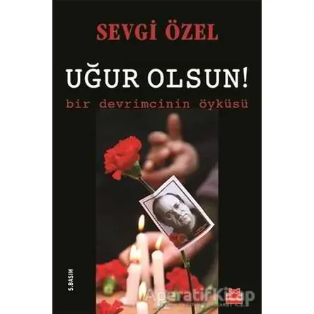 Uğur Olsun! - Sevgi Özel - Kırmızı Kedi Yayınevi