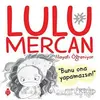 Lulu Mercan Hayatı Öğreniyor 5 - Bunu Ona Yapamazsın - Özkan Öze - Uğurböceği Yayınları