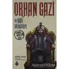 Orhan Gazi ve Yiğit Akıncıları - Zehra Aygül - Uğurböceği Yayınları